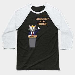 Catocracy Is The Future Baseball T-Shirt